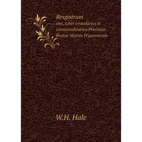 

Книга Resgistrum sive, Liber irrotularius et consuetudinarius Prioratus Beatae Mariae Wigorniensis