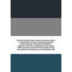 

Revised constitution, canons, by-laws, orders resolutions of the Incorporated Synod of the Diocese of Toronto microform