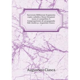 

Книга Sacrorum Bibliorum fragmenta copto-sahidica Musei Borgiani iussu et sumptibus S. Congregationis de propaganda fide studio p. Augustini Ciasca 2