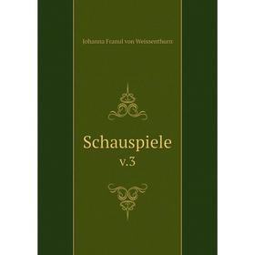 

Книга Schauspiele v.3