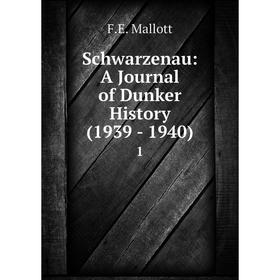 

Книга Schwarzenau: A Journal of Dunker History (1939 - 1940) 1