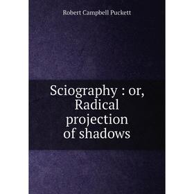 

Книга Sciography: or, Radical projection of shadows
