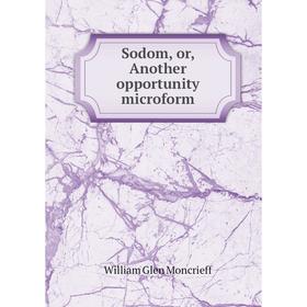 

Книга Sodom, or, Another opportunity microform