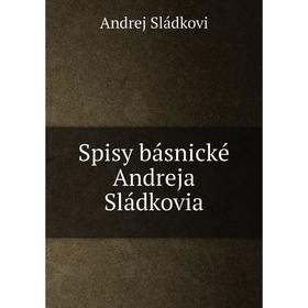 

Книга Spisy básnické Andreja Sládkovia