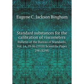 

Книга Standard substances for the calibration of viscometers Bulletin of the Bureau of Standards, Vol. 14, 59-86 (1918) Scientific Paper 298 (S298)
