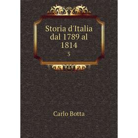 

Книга Storia d'Italia dal 1789 al 1814 5