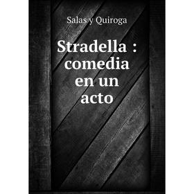 

Книга Stradella: comedia en un acto