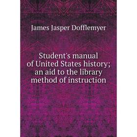 

Книга Student's manual of United States history; an aid to the library method of instruction