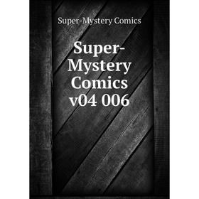 

Книга Super-Mystery Comics v04 006