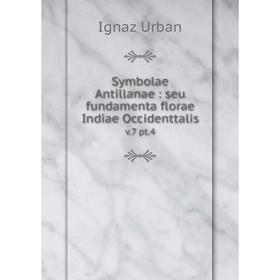 

Книга Symbolae Antillanae: seu fundamenta florae Indiae Occidenttalis v.7 pt.4