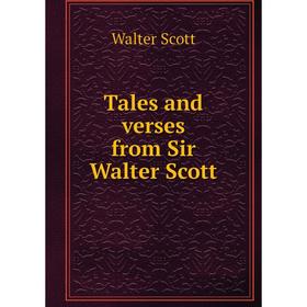 

Книга Tales and verses from Sir Walter Scott