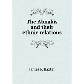 

Книга The Abnakis and their ethnic relations