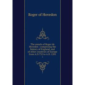 

Книга The annals of Roger de Hoveden: comprising the history of England, and of other countries of Europe from A.D.732 to A.D. 1201 2