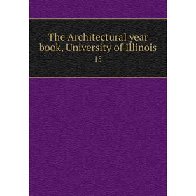 

Книга The Architectural year book, University of Illinois 15