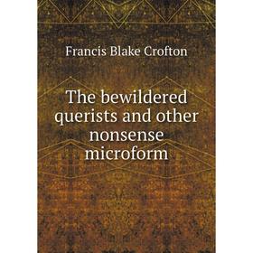 

Книга The bewildered querists and other nonsense microform