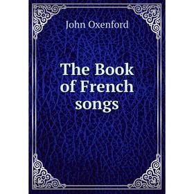 

Книга The Book of French songs