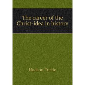 

Книга The career of the Christ-idea in history