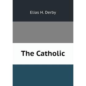 

Книга The Catholic