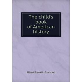 

Книга The child's book of American history