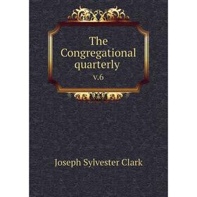 

Книга The Congregational quarterly v.6