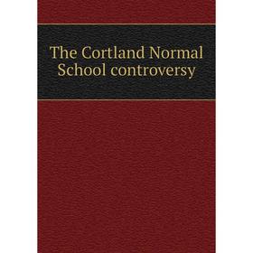 

Книга The Cortland Normal School controversy