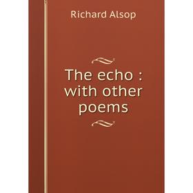 

Книга The echo: with other poems