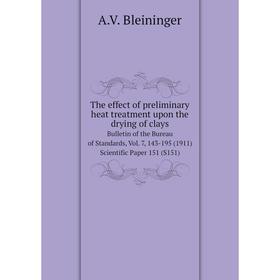 

Книга The effect of preliminary heat treatment upon the drying of clays Bulletin of the Bureau of Standards, Vol. 7, 143-195 (1911) Scientific Paper 1