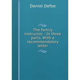 

Книга The family instructor.: In three parts. With a recommendatory letter