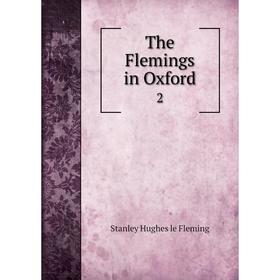 

Книга The Flemings in Oxford 2