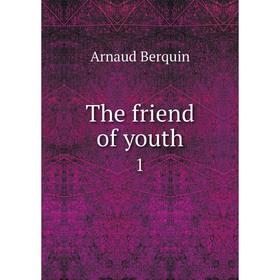 

Книга The friend of youth 1