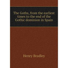 

Книга The Goths, from the earliest times to the end of the Gothic dominion in Spain