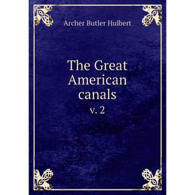 

Книга The Great American canals v. 2