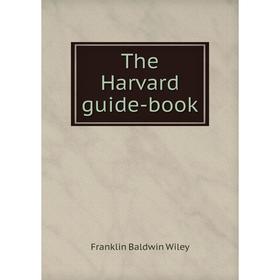 

Книга The Harvard guide-book