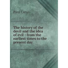 

Книга The history of the devil and the idea of evil: from the earliest times to the present day