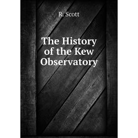 

Книга The History of the Kew Observatory