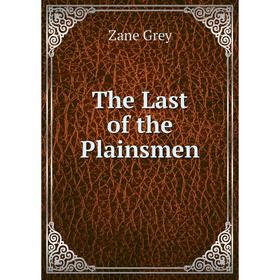 

Книга The Last of the Plainsmen