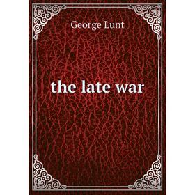 

Книга the late war
