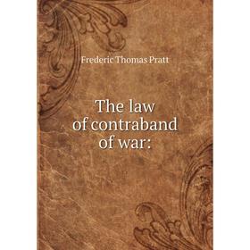 

Книга The law of contraband of war: