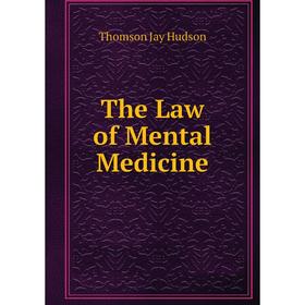 

Книга The Law of Mental Medicine