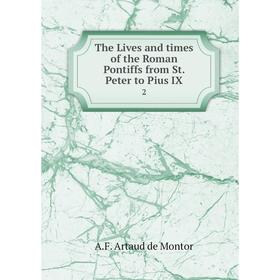 

Книга The Lives and times of the Roman Pontiffs from St. Peter to Pius IX 2