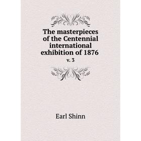 

Книга The masterpieces of the Centennial international exhibition of 1876 v. 3