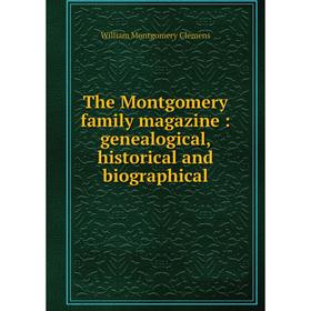 

Книга The Montgomery family magazine: genealogical, historical and biographical
