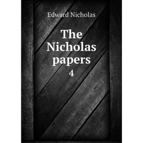 

Книга The Nicholas papers 4