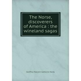 

Книга The Norse, discoverers of America: the wineland sagas