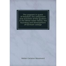 

Книга The pageant in quest of freedom; the settlement and activities of the Quakers in the White-water Valley; the founding and development of Earlham