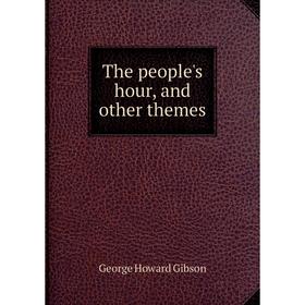 

Книга The people's hour, and other themes