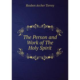 

Книга The Person and Work of The Holy Spirit