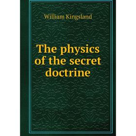 

Книга The physics of the secret doctrine