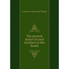 

Книга The present status of rural teachers in the South