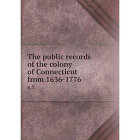 

Книга The public records of the colony of Connecticut from 1636-1776. v.3